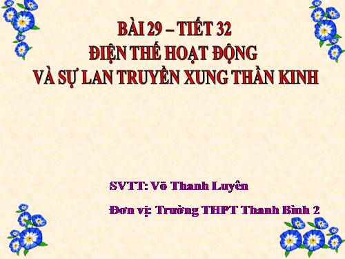 Bài 29. Điện thế hoạt động và sự lan truyền xung thần kinh