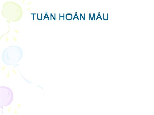 Bài 18. Tuần hoàn máu