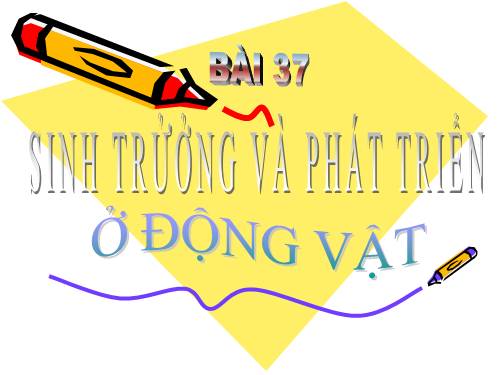 Bài 37. Sinh trưởng và phát triển ở động vật