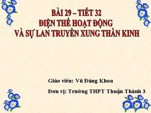 Bài 29. Điện thế hoạt động và sự lan truyền xung thần kinh