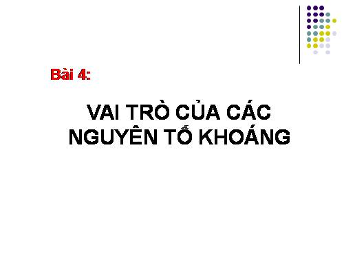 Bài 4. Vai trò của các nguyên tố khoáng