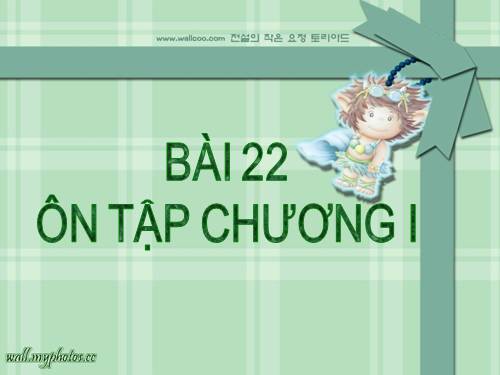 Bài 22. Ôn tập chương I