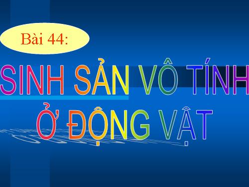 Bài 44. Sinh sản vô tính ở động vật