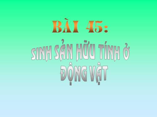 Bài 45. Sinh sản hữu tính ở động vật