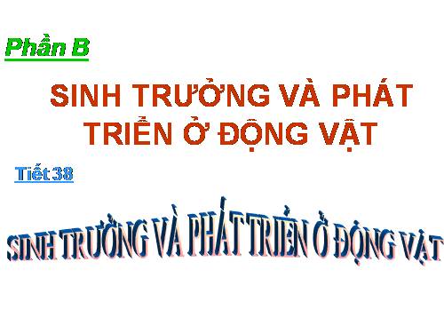 Bài 37. Sinh trưởng và phát triển ở động vật