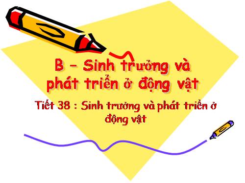 Bài 37. Sinh trưởng và phát triển ở động vật