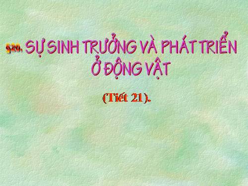 Bài 37. Sinh trưởng và phát triển ở động vật