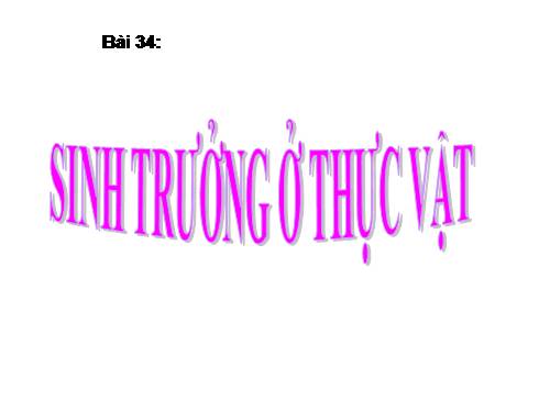 Bài 34. Sinh trưởng ở thực vật