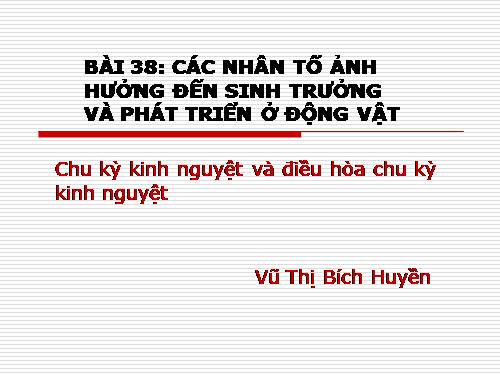 Bài 38. Các nhân tố ảnh hưởng đến sinh trưởng và phát triển ở động vật