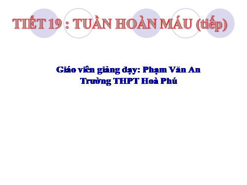 Bài 19. Tuần hoàn máu (tiếp theo)