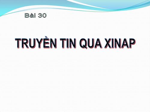 Bài 30. Truyền tin qua xináp