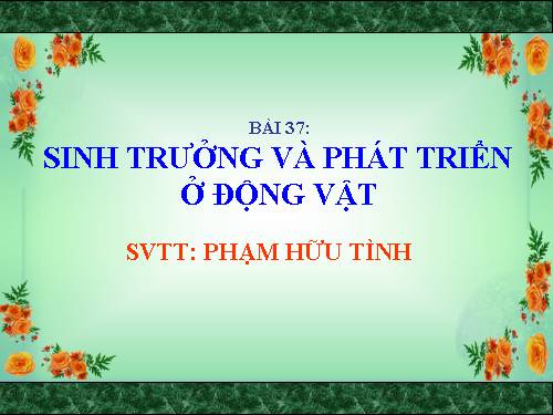 Bài 37. Sinh trưởng và phát triển ở động vật