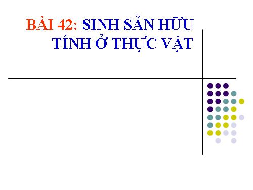 Bài 42. Sinh sản hữu tính ở thực vật