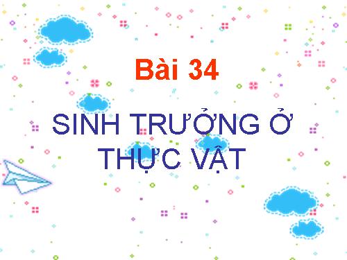 Bài 34. Sinh trưởng ở thực vật