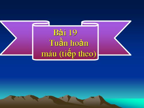 Bài 19. Tuần hoàn máu (tiếp theo)