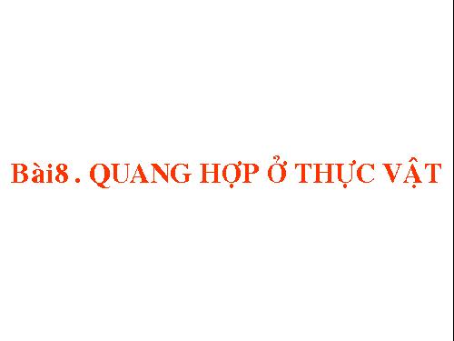 Bài 8. Quang hợp ở thực vật