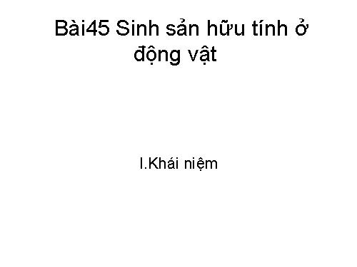 Bài 45. Sinh sản hữu tính ở động vật