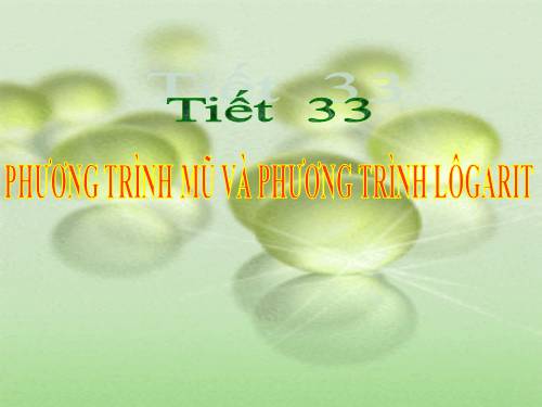 Chương II. §5. Phương trình mũ và phương trình lôgarit