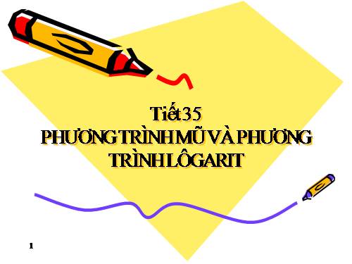 Chương II. §5. Phương trình mũ và phương trình lôgarit