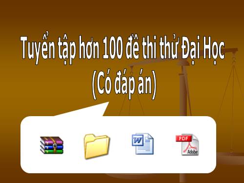 100 đề thi ĐẠI HỌC có đáp án