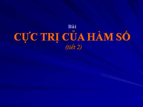 Chương I. §2. Cực trị của hàm số