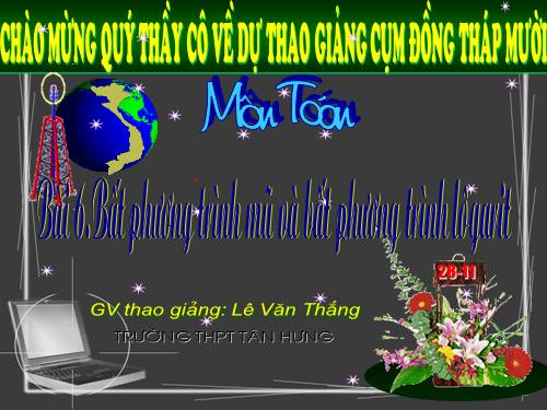 Chương II. §6. Bất phương trình mũ và bất phương trình lôgarit