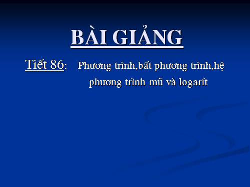 Chương II. §5. Phương trình mũ và phương trình lôgarit