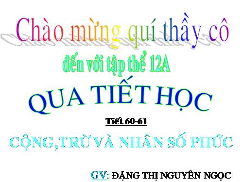 Chương IV. §2. Cộng, trừ và nhân số phức