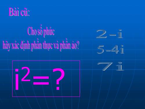 Chương IV. §2. Cộng, trừ và nhân số phức