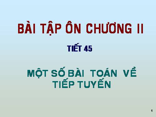 Giáo ân 12. Ôn tập chương 1. Các dạng toán về tiếp tuyến