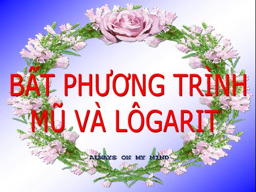 Chương II. §6. Bất phương trình mũ và bất phương trình lôgarit