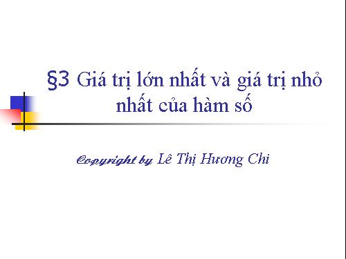 Chương I. §3. Giá trị lớn nhất và giá trị nhỏ nhất của hàm số