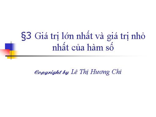 Chương I. §3. Giá trị lớn nhất và giá trị nhỏ nhất của hàm số