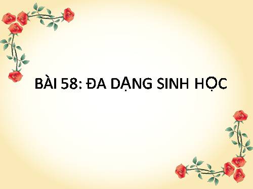 Bài 58. Đa dạng sinh học (tiếp theo)