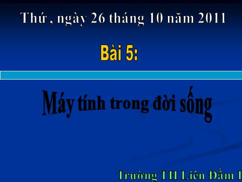 Chương I. Bài 5. Máy tính trong đời sống