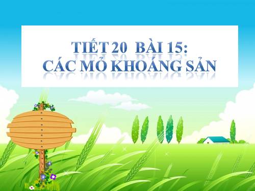 Bài 15. Các mỏ khoáng sản