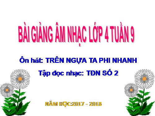 Tiết 9. OTBH: Trên ngựa ta phi nhanh. TĐN: TĐN số 2