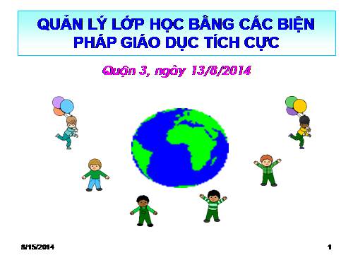 QUẢN LÝ LỚP HỌC BẰNG CÁC BIỆN PHÁP GIÁO DỤC TÍCH CỰC