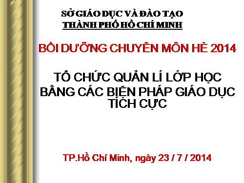 TỔ CHỨC QUẢN LÍ LỚP HỌC  BẰNG CÁC BIỆN PHÁP GIÁO DỤC TÍCH CỰC