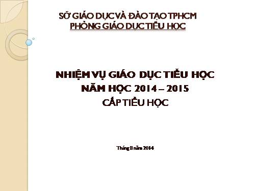 NHIỆM VỤ GIÁO DỤC TIỂU HỌC NĂM HỌC 2014 – 2015 CẤP TIỂU HỌC