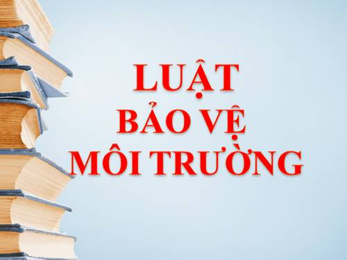 Luật "Bảo vệ môi trường"