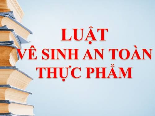 Luật "Vệ sinh an toàn thực phẩm"