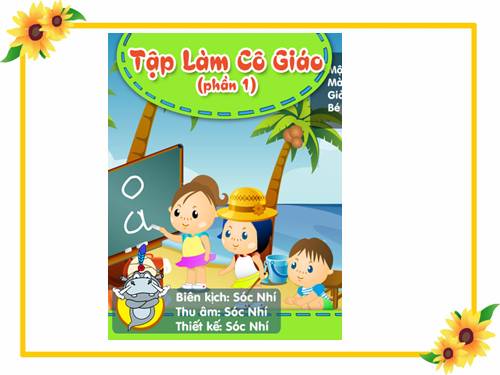 Em tập làm cô giáo - Phần 1