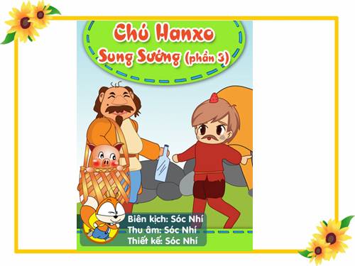 Chú Hanxơ sung sướng - Phần 3