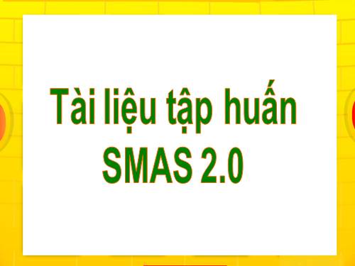 Tài liệu tập huấn SMAS 2.0