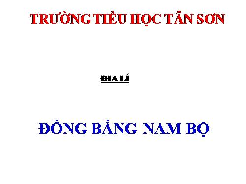 Bài 17. Đồng bằng Nam Bộ