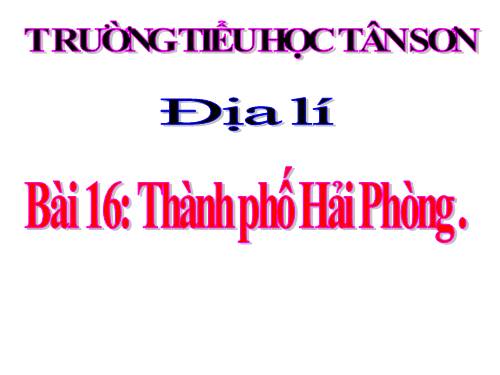 Bài 16. Thành phố Hải Phòng