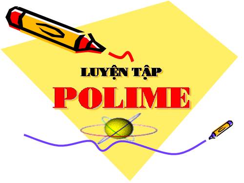 Bài 15. Luyện tập: Polime và vật liệu polime