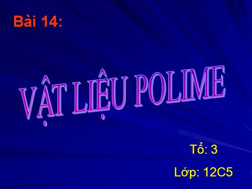 Bài 14. Vật liệu polime