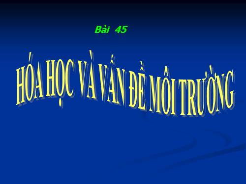 Bài 45. Hóa học về vấn đề môi trường